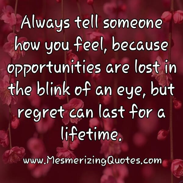 Always tell someone how you feel