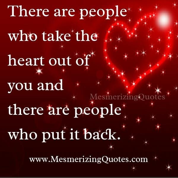 People who take the heart out of you