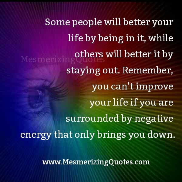 Some people will better your life by being in it