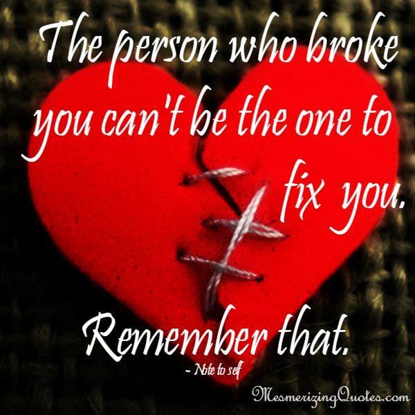 The person who broke you