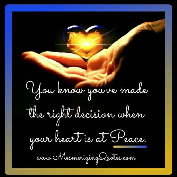 When you know you made the Right decision?