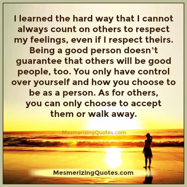 You can't always count on others to respect your feelings