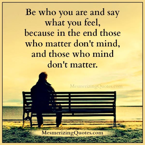 Be who you are say what you feel mesmerizing quotes