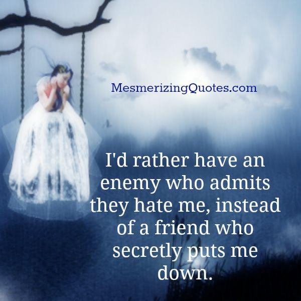 A friend who secretly puts you down