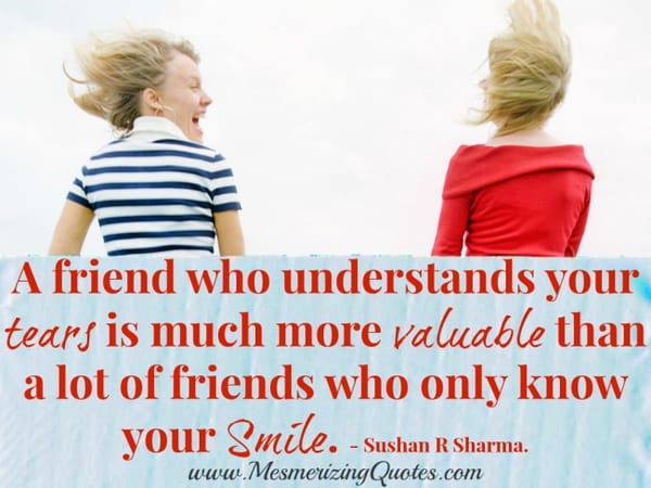 A friend who understands you tears