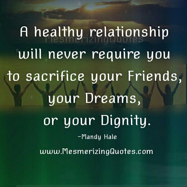 A healthy relationship adds to your life, not takes away