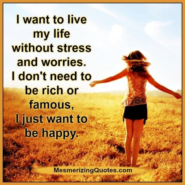 Always live a stress free life