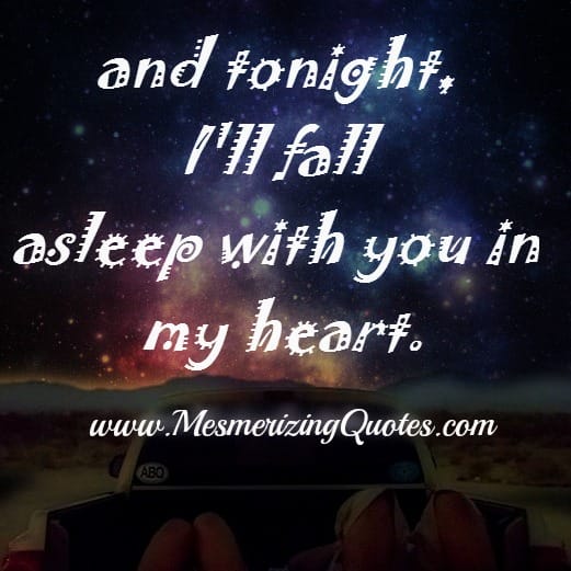I'll fall asleep with you in my heart