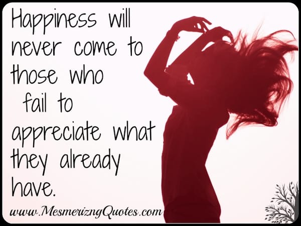 Appreciate what you already have