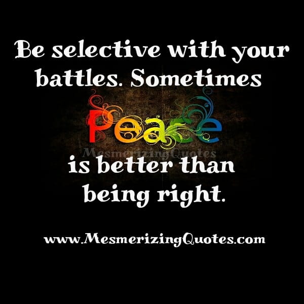 Be selective with your battles
