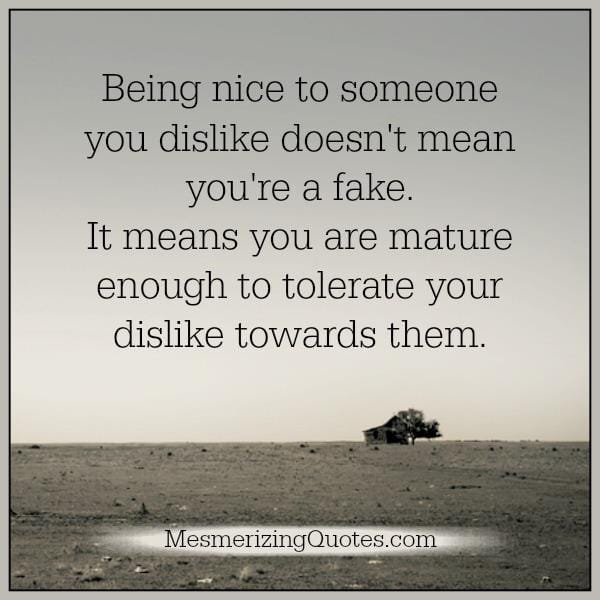 Being nice to someone you dislike