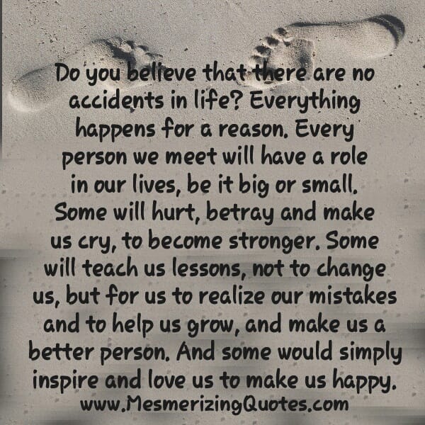 Do you believe that there are no accidents in life?