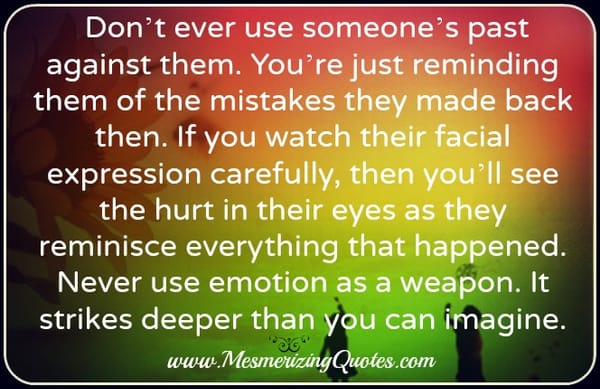 Don’t ever use someone’s past against them