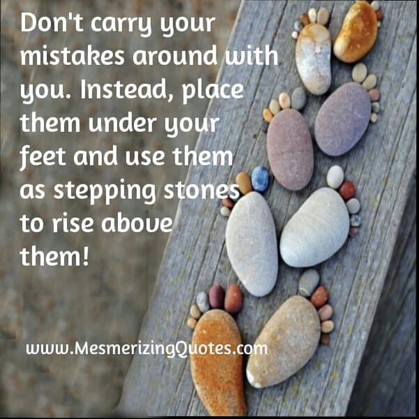 Don't carry your mistakes around with you