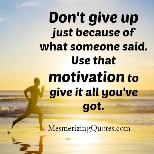 Don't give up just because of what someone said
