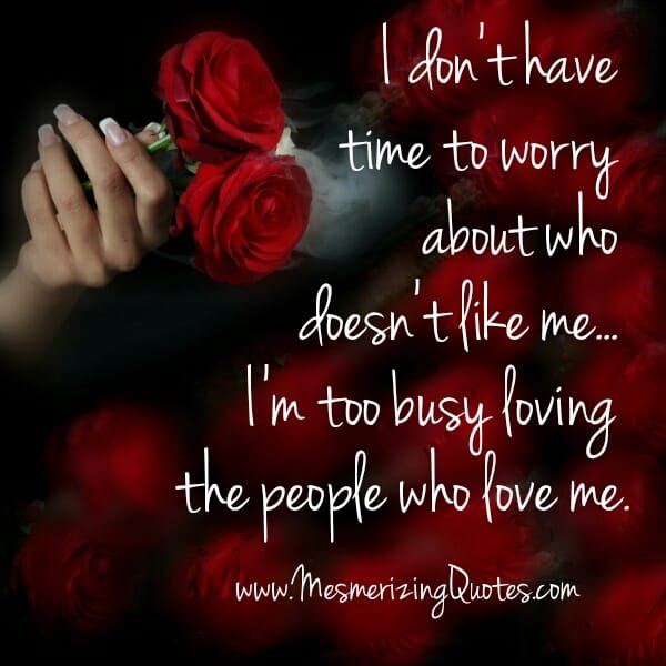 Don't worry about who doesn't like you