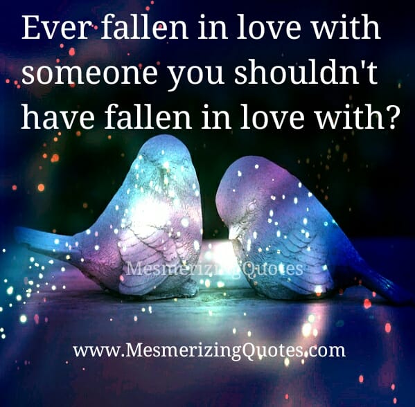Ever fallen in Love with someone?