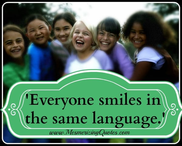 Everyone smiles in the same language