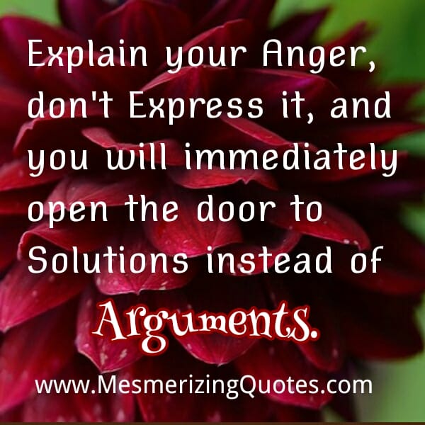 Explain your anger, don't Express it