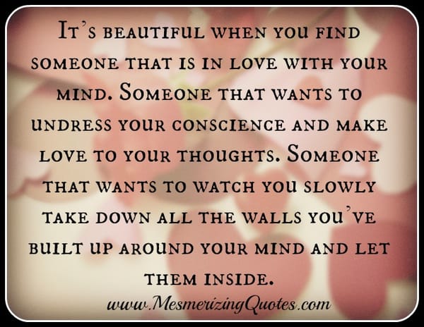 Find someone that is in love with your mind