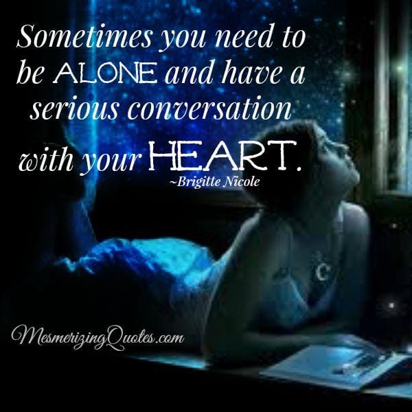 Have a serious conversation with your heart