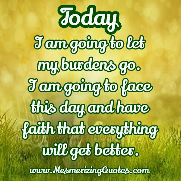 Have Faith that everything will get better