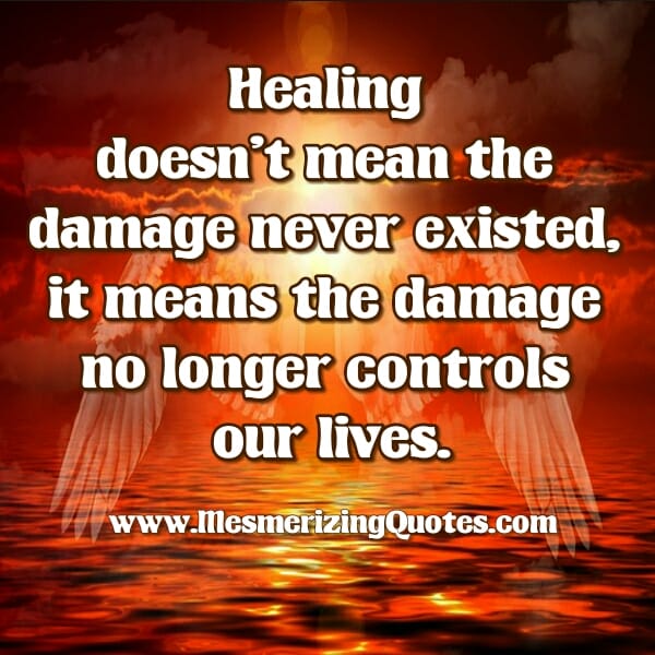 Healing doesn't mean the damage never existed