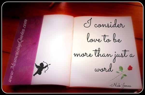 I consider love to be more than just a word