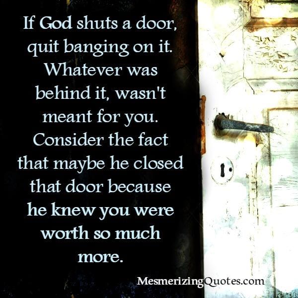 If God shuts a door, quit banging on it
