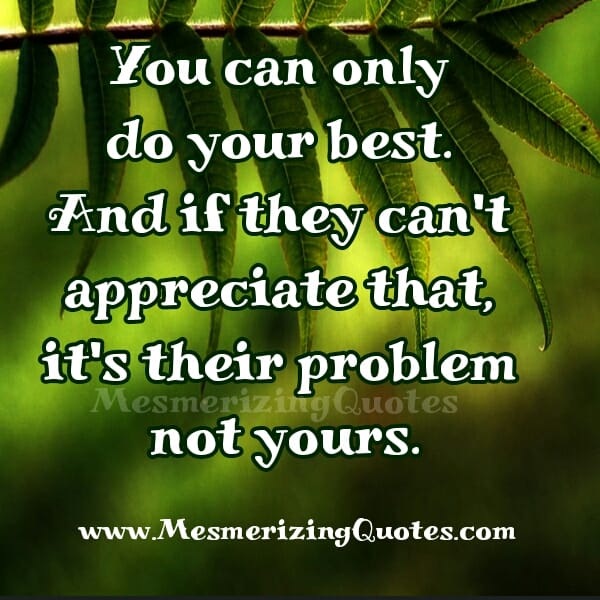 If people doesn't appreciate you