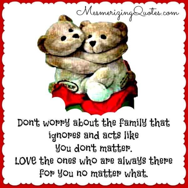 If your family ignores and acts like you don't matter