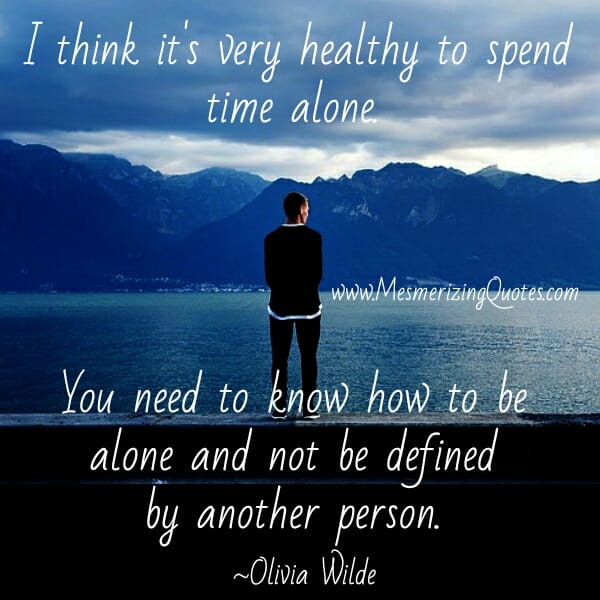 It's very Healthy to spend time alone
