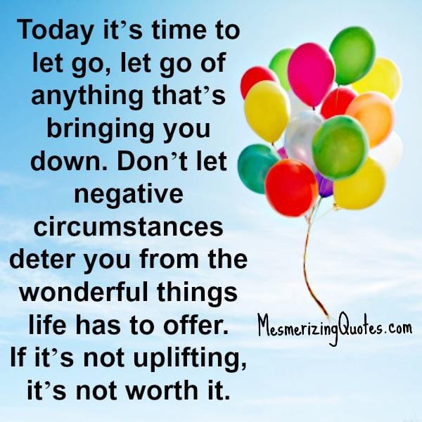 Let go of anything that's bringing you down