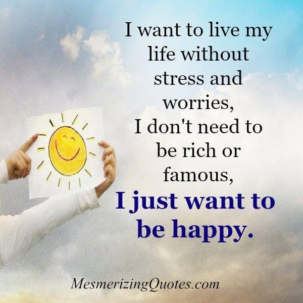 Live your life without stress & worries
