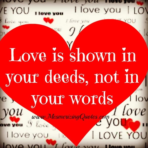 Love is shown in your deeds, not in your words