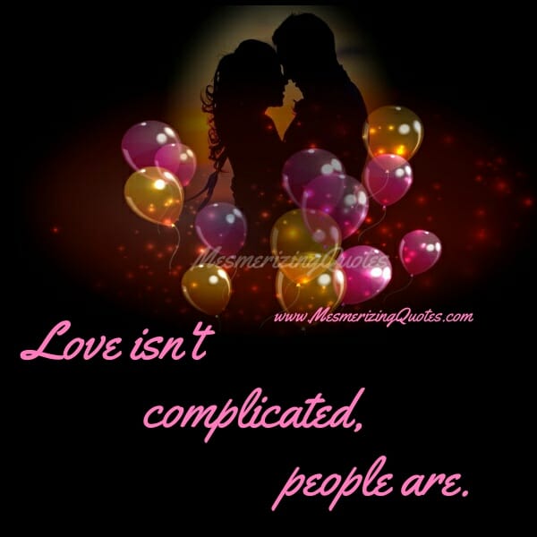 Love isn't complicated, people are