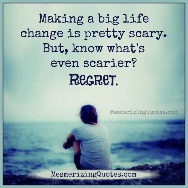 Making a big life change is scary