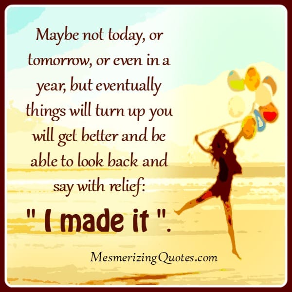 Maybe not today, or tomorrow, or even in a year