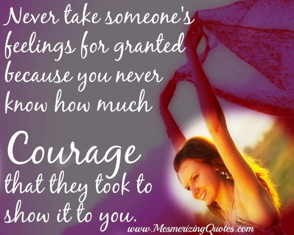 Never take someone's feelings for granted