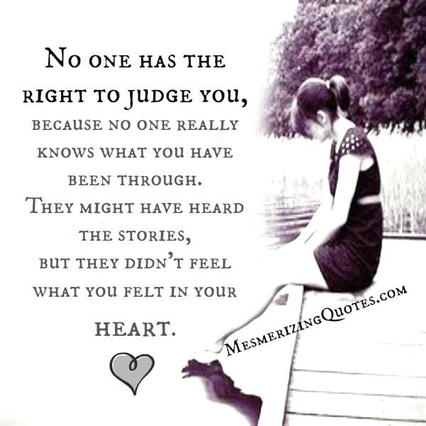 No one has the right to judge you