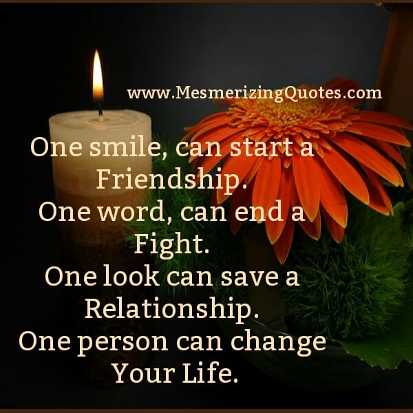 One person can change your Life