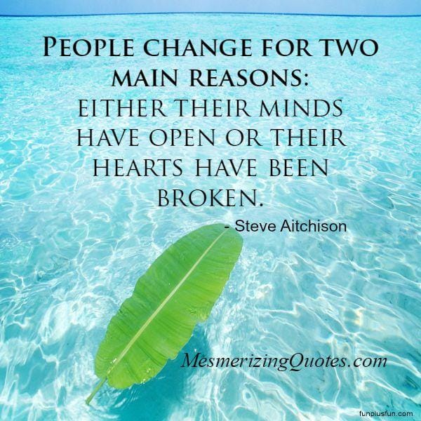 People change for two main reasons