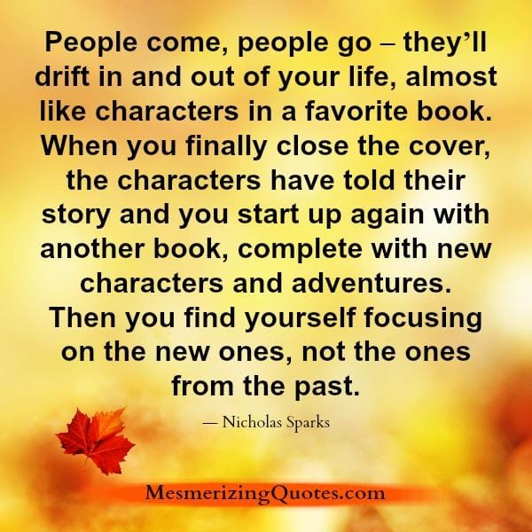 People drift in & out of your life