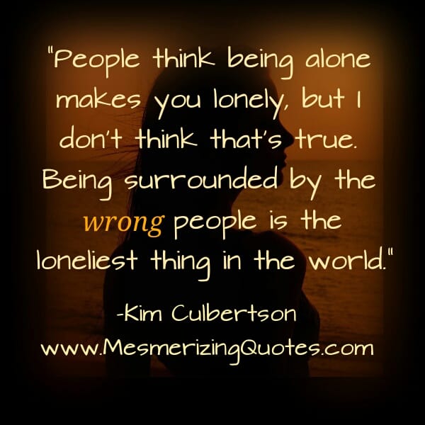 People think being alone makes you lonely