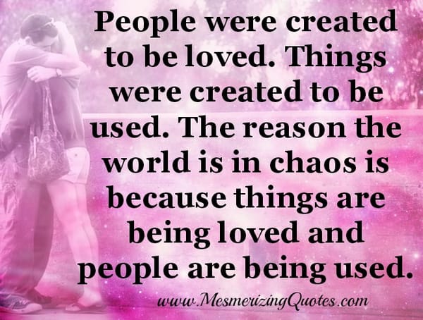 People were created to be loved