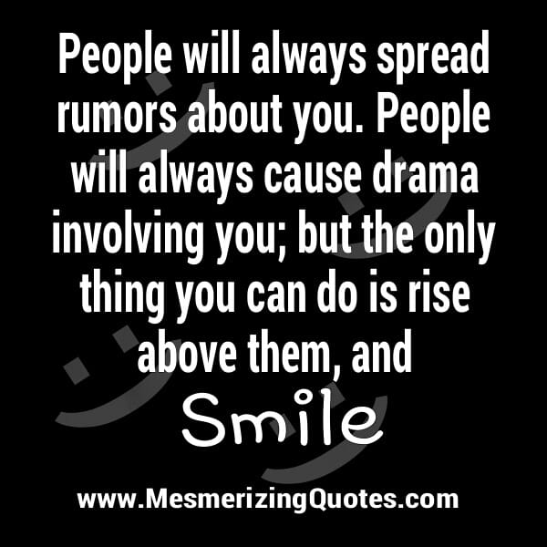 Forget rumors and drama people spreading about you