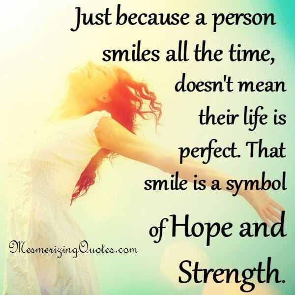 Smile is a symbol of Hope and Strength