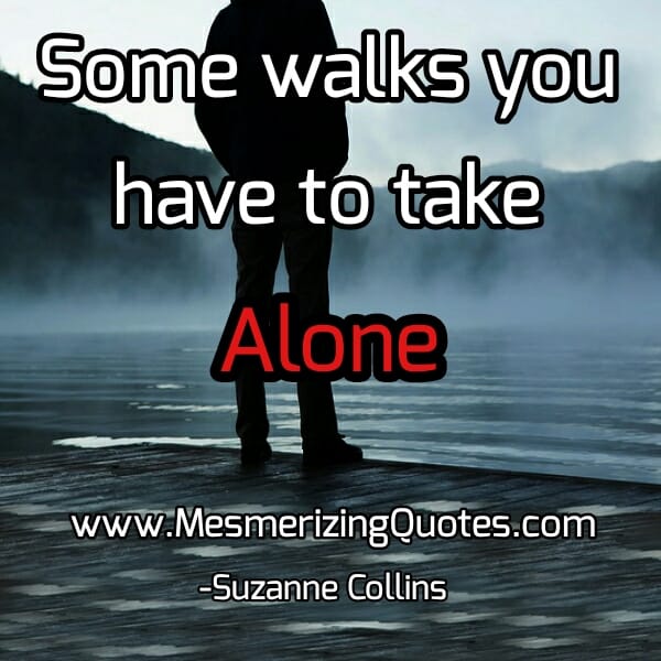 Some walks you have to take alone