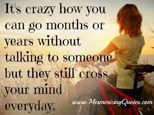 Someone still cross your mind everyday