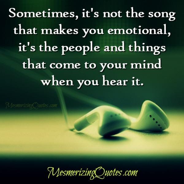 Sometimes, it's not the song that makes you emotional